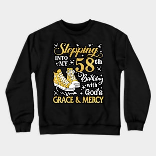 Stepping Into My 58th Birthday With God's Grace & Mercy Bday Crewneck Sweatshirt